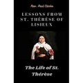Lessons from St. Th駻鑚e of Lisieux: The Life of St. Th駻鑚e - Paperback
