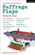 The Methuen Drama Book of Suffrage Plays: Taking the Stage: Might is Right; Free Woman to Free Man; A Woman's Influence; Press Cuttings; Woman This an - Paperback