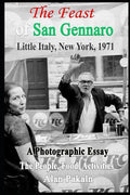 The Feast Of San Gennaro, Little Italy, New York, 1971: A Photographic Essay: The People, Food, Activities - Paperback