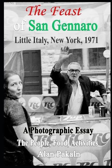The Feast Of San Gennaro, Little Italy, New York, 1971: A Photographic Essay: The People, Food, Activities - Paperback
