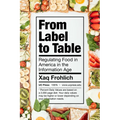 From Label to Table: Regulating Food in America in the Information Age Volume 82 - Hardcover