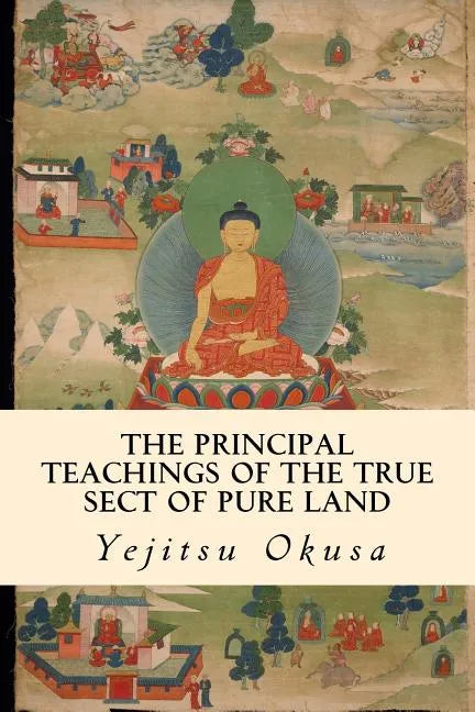 The Principal Teachings of the True Sect of Pure Land - Paperback