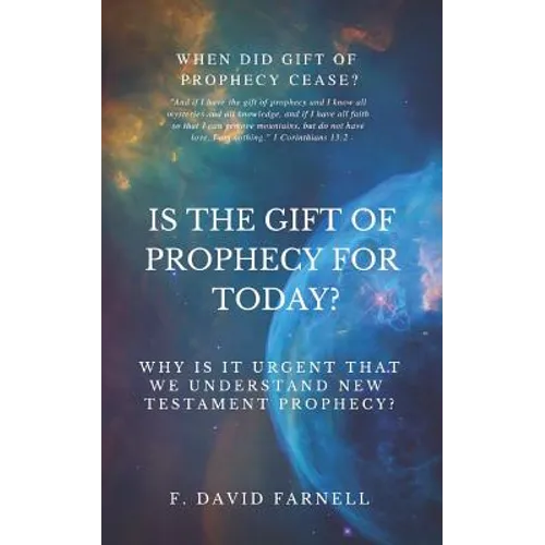 Is the Gift of Prophecy for Today?: Why Is It Urgent That We Understand New Testament Prophecy? - Paperback