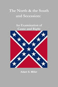 The North & the South and Secession: An Examination of Cause and Right - Paperback