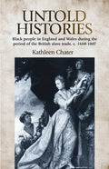 Untold Histories: Black People in England and Wales During the Period of the British Slave Trade, C. 1660-1807 - Paperback