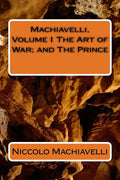 Machiavelli, Volume I The Art of War; and The Prince - Paperback