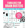 Fabulous Fun Brain Busters for Women: Adult Activity Book Games Puzzles and More - Paperback