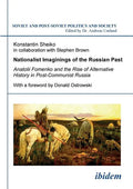 Nationalist Imaginings of the Russian Past. Anatolii Fomenko and the Rise of Alternative History in Post-Communist Russia. With a foreword by Donald O - Paperback