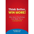 Think Better, Win More!: How Sport Psychology Can Make You a Champion - Paperback