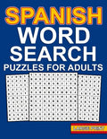 spanish word search puzzles: Large Print Spanish Word Search For Adults With 100 Word Search Puzzles And 1000 Words To Find - Sopas De Letras en Es - Paperback
