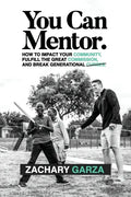 You Can Mentor: How to impact your community, fulfill the great commission, and break generational curses. - Paperback