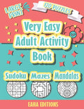Very Easy Adult Activity Book - Large Print - 120 Puzzles - Sudoku Mazes Mandalas - Eaha Editions: Sudoku Coloring and Maze puzzle games for Elderly - - Paperback