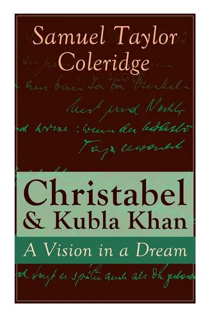 Christabel & Kubla Khan: A Vision in a Dream - Paperback