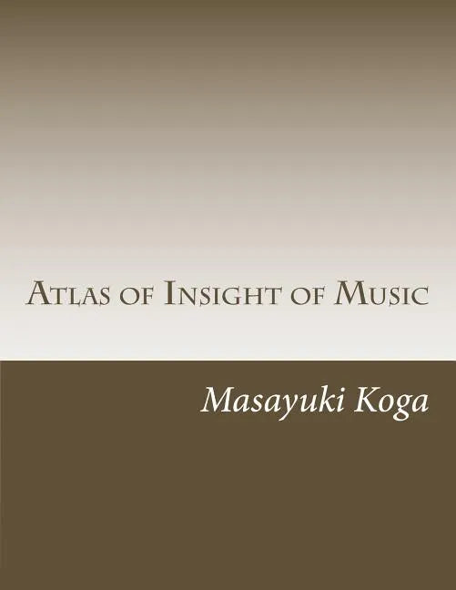 Atlas of Insight of Music: Pragmatic Psychology and Physiology in Music - Paperback