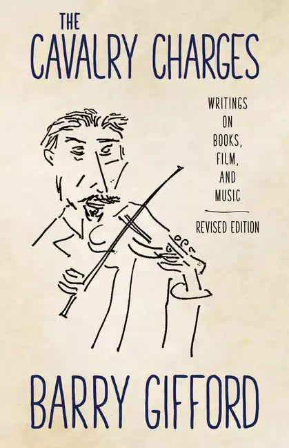 The Cavalry Charges: Writings on Books, Film, and Music, Revised Edition - Paperback