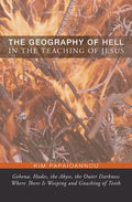 The Geography of Hell in the Teaching of Jesus - Hardcover