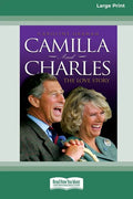 Camilla and Charles - The Love Story (16pt Large Print Edition) - Paperback