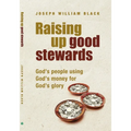 Raising Up Good Stewards: God's People Using God's Money for God's Glory - Paperback