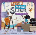 Scrap Metal Swan: A River Clean-Up Story - Paperback