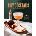 Tiny Cocktails: The Art of Miniature Mixology: A Cocktail Recipe Book - Hardcover