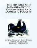 The History and Management of Ornamental and Domestic Poultry - Paperback