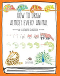 How to Draw Almost Every Animal: An Illustrated Sourcebook - Paperback