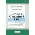 Living a Committed Life: Finding Freedom and Fulfillment in a Purpose Larger Than Yourself [Large Print 16 Pt Edition] - Paperback