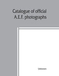 Catalogue of official A.E.F. photographs - Paperback