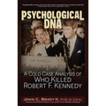 Psychological DNA: A Cold Case Analysis of Who Killed Robert F. Kennedy - Paperback