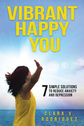 Vibrant Happy You: 7 Simple Solutions to Relieve Anxiety & Depression - Paperback