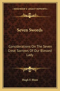 Seven Swords: Considerations on the Seven Great Sorrows of Our Blessed Lady - Paperback