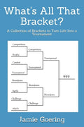 What's all that Bracket?: A Collection of Brackets to Turn Life Into a Tournament - Paperback