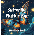 Butterfly Flutter Bye - Hardcover