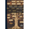 Sheldons Prior to 1700 - Hardcover