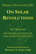 Persian Nativities III: Abu Ma'shar on Solar Revolutions - Paperback