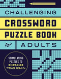 Challenging Crossword Puzzle Book for Adults: Stimulating Puzzles to Exercise Your Brain - Paperback