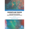 Degrowth and Tourism: New Perspectives on Tourism Entrepreneurship, Destinations and Policy - Paperback