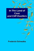 In the Land of Cave and Cliff Dwellers - Paperback