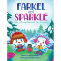 Farkel and Sparkle: A Story of Snowflakes and Their Friendship - Hardcover