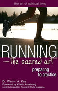 Running--The Sacred Art: Preparing to Practice - Hardcover