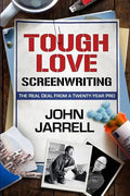 Tough Love Screenwriting: The Real Deal From A Twenty-Year Pro - Paperback