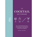 The Cocktail Dictionary: An A-Z of Cocktail Recipes, from Daiquiri and Negroni to Martini and Spritz - Hardcover