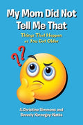 My Mom Did Not Tell Me That: Things That Happen as You Get Older - Paperback