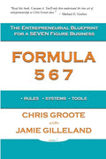 Formula 567: The Entrepreneurial Blueprint for a Seven Figure Business - Paperback