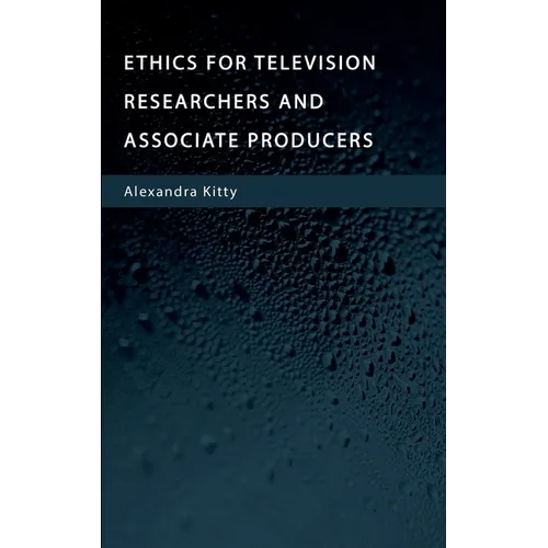 Ethics for Television Researchers and Associate Producers - Hardcover
