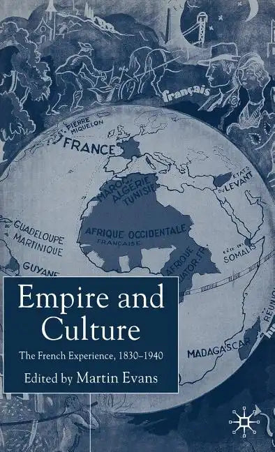 Empire and Culture: The French Experience, 1830-1940 - Hardcover