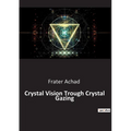 Crystal Vision Trough Crystal Gazing - Paperback