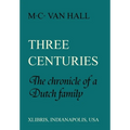 Three Centuries: The Chronicle of a Dutch Family - Hardcover