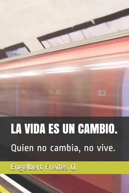 La Vida Es Un Cambio.: Quien no cambia, no vive. - Paperback