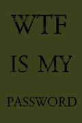 Wtf Is My Password: Keep track of usernames, passwords, web addresses in one easy & organized location - Olive Green Cover - Paperback